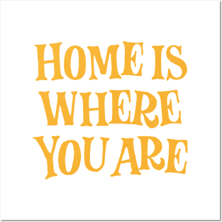 Home is where you are! Posters and Art